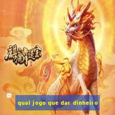 qual jogo que dar dinheiro